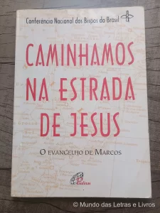 Caminhamos na estrada de Jesus – E Evangelho de Marcos (1)