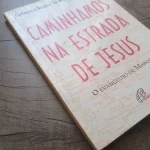 Caminhamos na estrada de Jesus - E Evangelho de Marcos (2)