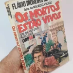 Livro Os Mortos Estão Vivos - Flávio Moreira da Costa - 1984