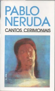 cantos cerimoniais pablo neruda coleção lpm pocket volume 393