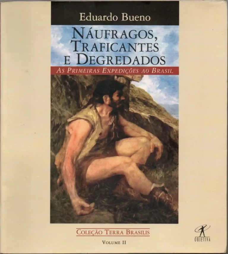 livro náufragos, traficantes e degredades eduardo bueno coleção terra brasilis