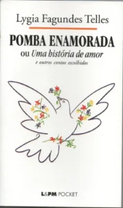 pomba enamorada ou uma história de amor e outros contos escolhidos lygia fagunder telles coleção lpm pocket volume 150
