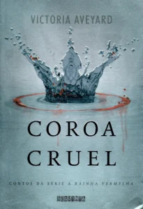 Coroa Cruel Victoria Aveyard – A rainha vermelha