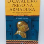 o cavaleiro preso na armadura robert fisher ediora record (capa)