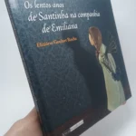 os lentos anos de santinha na companhia de emiliana elisiário goulart rocha editora letras brasileiras (lombada)