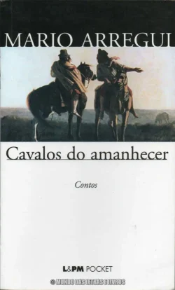 Cavalos do amanhecer – Mario Arregui L&PM Pocket