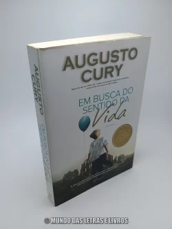 Em Busca do Sentido da Vida - Augusto Cury - Edittora Planeta (Usado) Capa
