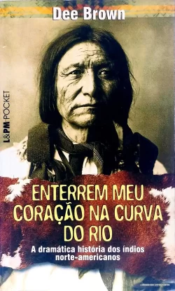 Enterrem meu coração na curva do rio Dee Brown L&PM Pocket Vol 338