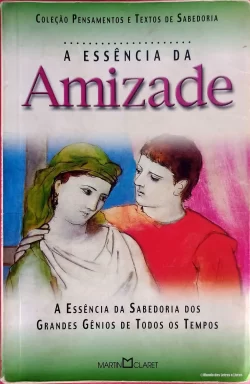 Livro A Essência da Amizade Coleção Pensamentos e Textos de Sabedoria Vol. 26