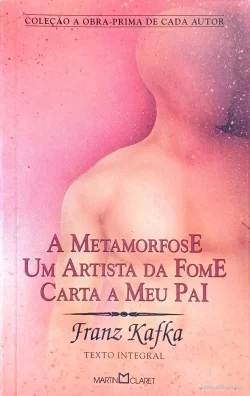 Livro A metamorfose -Um artista da fome – Carta a meu pai – Franz Kafka