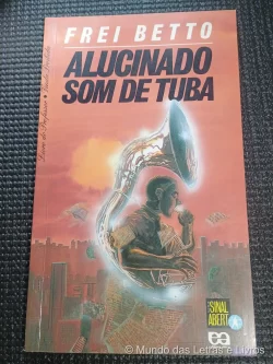 Livro Alucinado Som de Tuba Frei Betto Série Sinal Aberto 10 Edição (1)