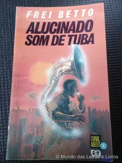 Livro Alucinado Som de Tuba Frei Betto Série Sinal Aberto 11 Edição (1)