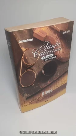 Livro Santa Catarina 100 Anos de História Celestino Sachet Sérgio Sachet Capa