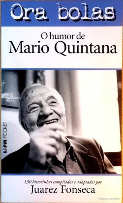 Ora Bolas O humor de Mario Quintana Juarez Fonseca L&PM Pocket Vol 538