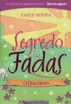 Segredo das Fadas O Unicórnio - Emily Rodda