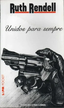 Unidos para Sempre – Ruth Rendell L&PM Pocket