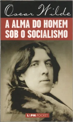 a alma do homem sob o socialismo oscar wilde coleção lpm pocket volume 312