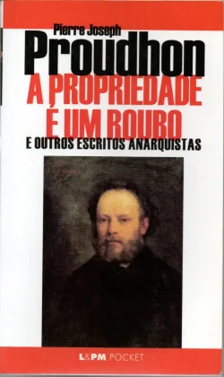 a propriedade é um roubo pierre joseph proudhon coleção lpm pocket volume 84