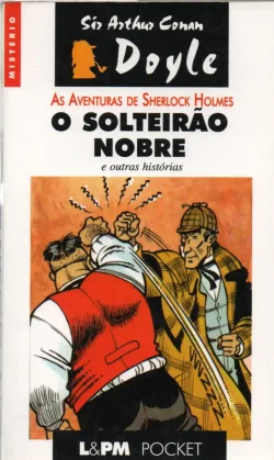 as aventuras de sherlock holmes o solteirão nobre e outras histórias sir srthur conan coleção lpm pocket volume 112
