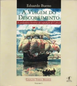 livro a viagem do descobrimento eduardo bueno coleção terra brasilis